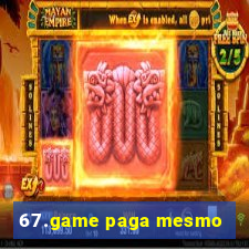 67.game paga mesmo